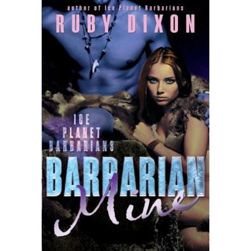 Barbarian Mine: A Scifi Aien Romance Paperback, Createspace Independent Publishing Platform
