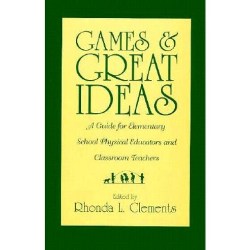Games and Great Ideas: A Guide for Elementary School Physical Educators and Classroom Teachers Hardcover, Greenwood