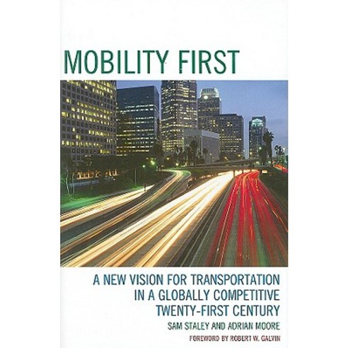 Mobility First: A New Vision for Transportation in a Globally Competitive Twenty-First Century Hardcover, Rowman & Littlefield Publishers