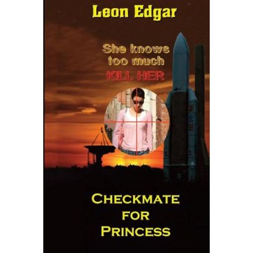 Checkmate for Princess: She Knows Too Much - Kill Her Paperback, Createspace Independent Publishing Platform