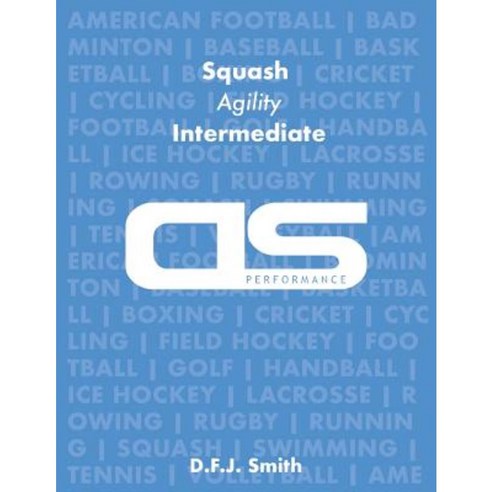 DS Performance - Strength & Conditioning Training Program for Squash Agility Intermediate Paperback, Createspace Independent Publishing Platform