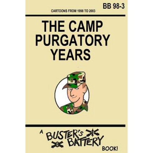 Buster''s Battery: The Camp Purgatory Years Paperback, Createspace Independent Publishing Platform