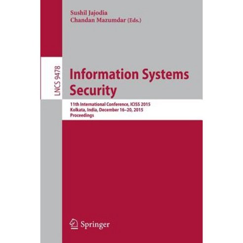 Information Systems Security: 11th International Conference Iciss 2015 Kolkata India December 16-20 2015. Proceedings Paperback, Springer