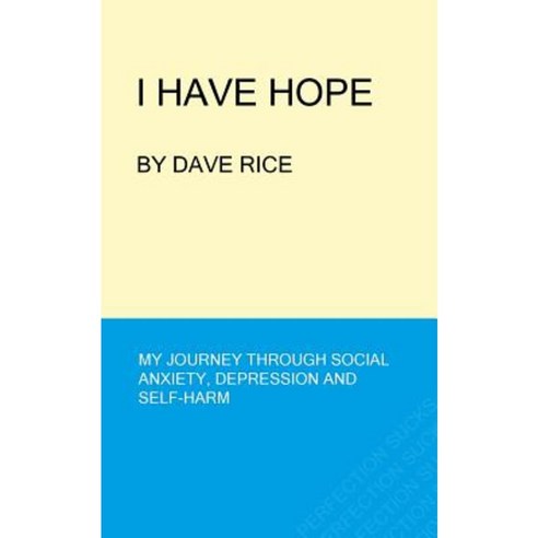 I Have Hope: My Journey Through Social Anxiety Depression and Self-Harm Paperback, Createspace Independent Publishing Platform
