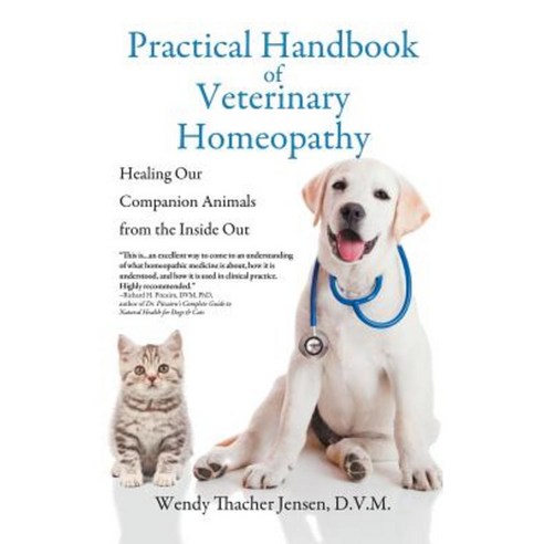 Practical Handbook of Veterinary Homeopathy: Healing Our Companion Animals from the Inside Out (Hardcover Edition) Hardcover, Black Rose Writing