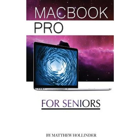 Macbook Pro: For Seniors Paperback, Createspace Independent Publishing Platform