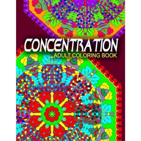 Concentration Adult Coloring Books - Vol.6: Adult Coloring Books Best Sellers Stress Relief Paperback, Createspace Independent Publishing Platform