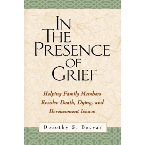 In the Presence of Grief: Helping Family Members Resolve Death Dying and Bereavement Issues Paperback, Guilford Publications