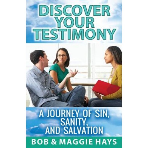 Discover Your Testimony: A Journey of Sin Sanity and Salvation Paperback, Createspace Independent Publishing Platform