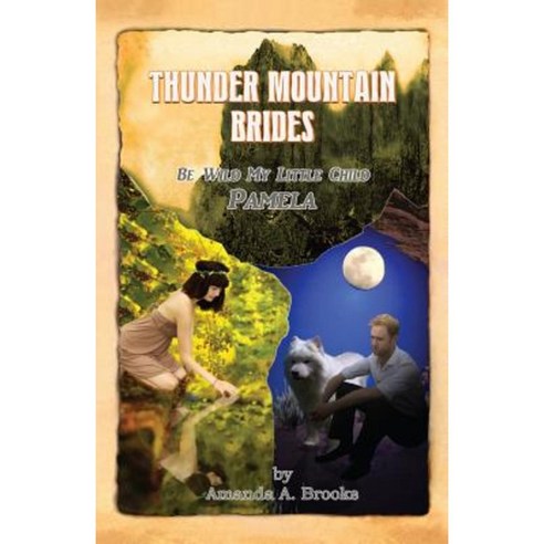 Thunder Mountain Brides: Be Wild My Little Child-Pamela Paperback, Createspace Independent Publishing Platform