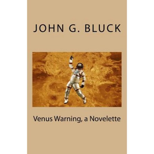 Venus Warning a Novelette Paperback, Createspace Independent Publishing Platform