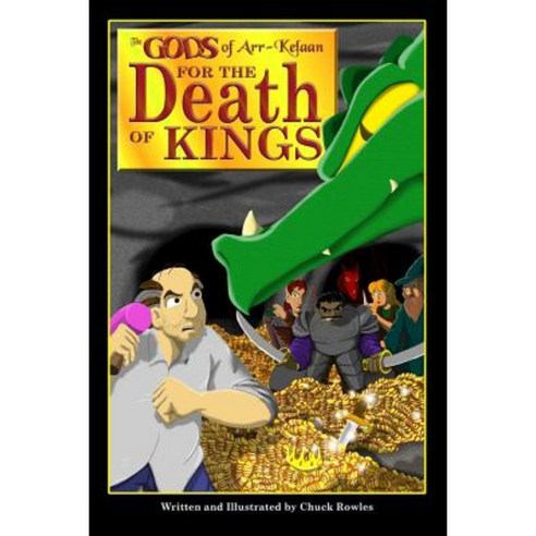 The Gods of Arr-Kelaan: For the Death of Kings Paperback, Createspace Independent Publishing Platform