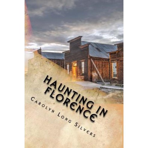 Haunting in Florence: A Colorado Ghost Story Paperback, Createspace Independent Publishing Platform