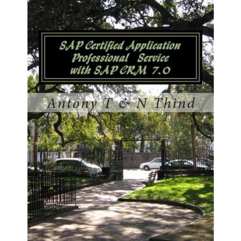 SAP Certified Application Professional Service with SAP Crm 7.0 Paperback, Createspace Independent Publishing Platform