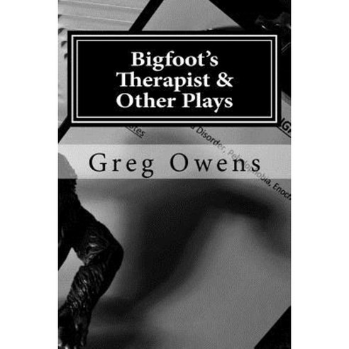 Bigfoot''s Therapist & Other Plays: Scripts from the High Country Drama Podcast Volume I Paperback, Createspace Independent Publishing Platform