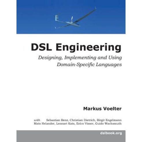 DSL Engineering: Designing Implementing and Using Domain-Specific Languages Paperback, Createspace Independent Publishing Platform