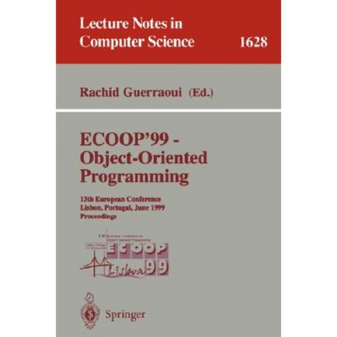 Ecoop ''99 - Object-Oriented Programming: 13th European Conference Lisbon Portugal June 14-18 1999 Proceedings Paperback, Springer