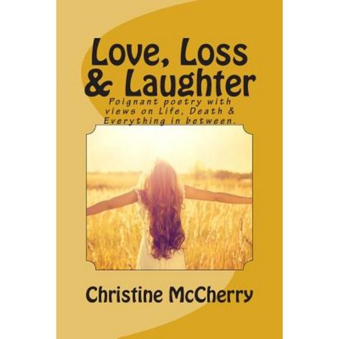 Love Loss & Laughter Paperback, Createspace Independent Publishing Platform