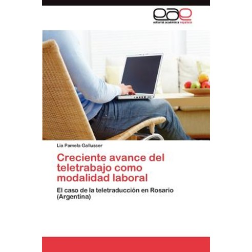 Creciente Avance del Teletrabajo Como Modalidad Laboral Paperback, Eae Editorial Academia Espanola