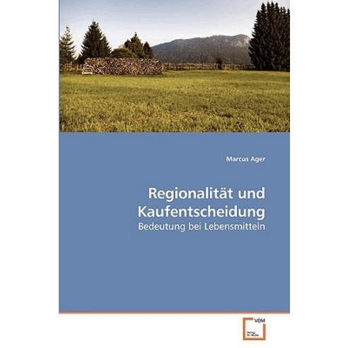 Regionalitat Und Kaufentscheidung Paperback, VDM Verlag