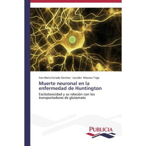 Muerte Neuronal En La Enfermedad de Huntington Paperback, Publicia