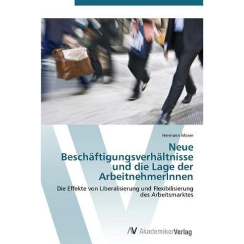 Neue Beschaftigungsverhaltnisse Und Die Lage Der Arbeitnehmerinnen Paperback, AV Akademikerverlag