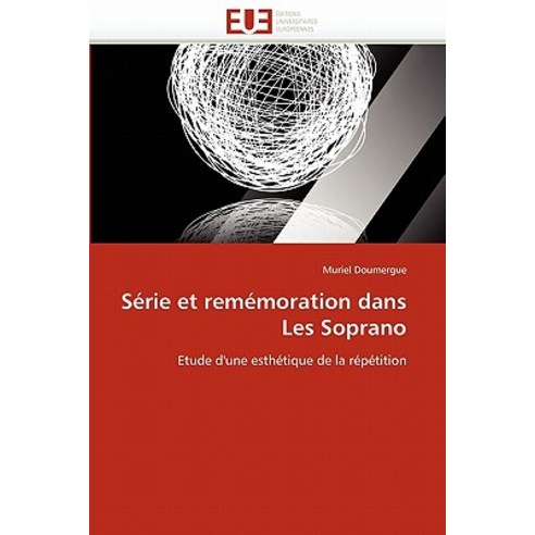 Serie Et Rememoration Dans Les Soprano = Sa(c)Rie Et Rema(c)Moration Dans Les Soprano Paperback, Univ Europeenne