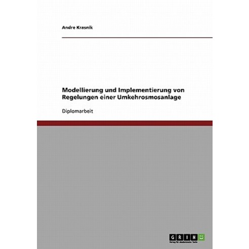 Modellierung Und Implementierung Von Regelungen Einer Umkehrosmosanlage Paperback, Grin Publishing