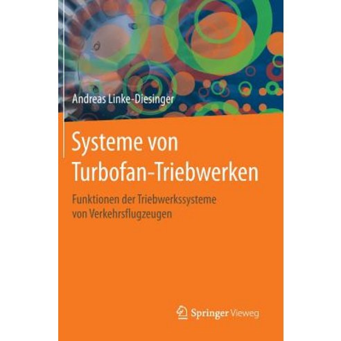 Systeme Von Turbofan-Triebwerken: Funktionen Der Triebwerkssysteme Von Verkehrsflugzeugen Hardcover, Springer Vieweg
