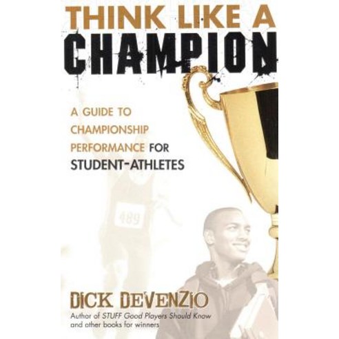 Think Like a Champion: A Guide to Championship Performance for Student-Athletes Paperback, Pgc Basketball