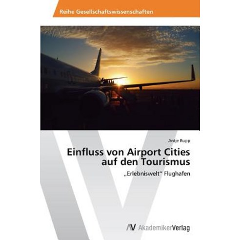Einfluss Von Airport Cities Auf Den Tourismus Paperback, AV Akademikerverlag