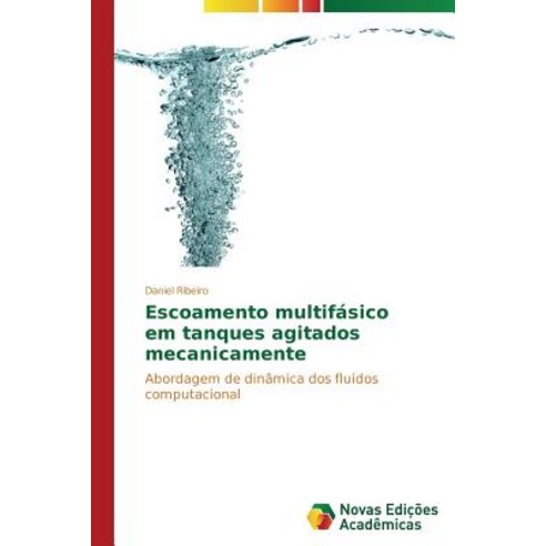 Escoamento Multifasico Em Tanques Agitados Mecanicamente Paperback, Novas Edicoes Academicas
