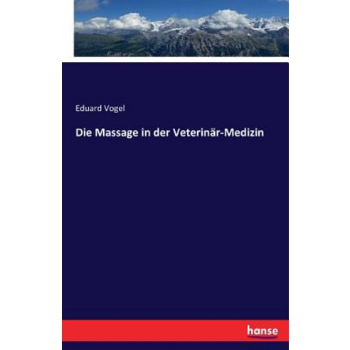 Die Massage in Der Veterinar-Medizin Paperback, Hansebooks