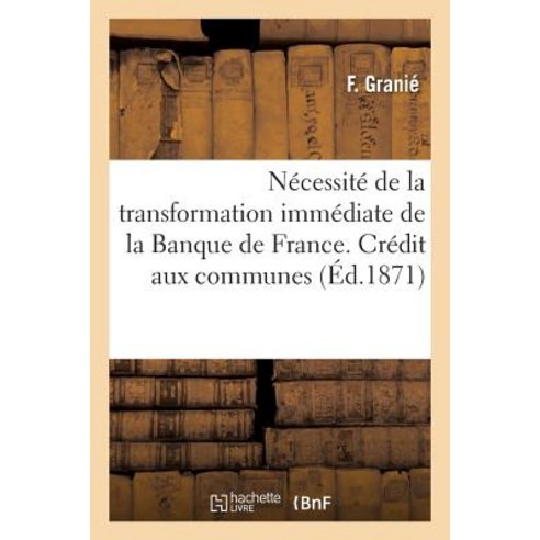Necessite de La Transformation Immediate de La Banque de France. Credit Aux Communes Paperback, Hachette Livre Bnf