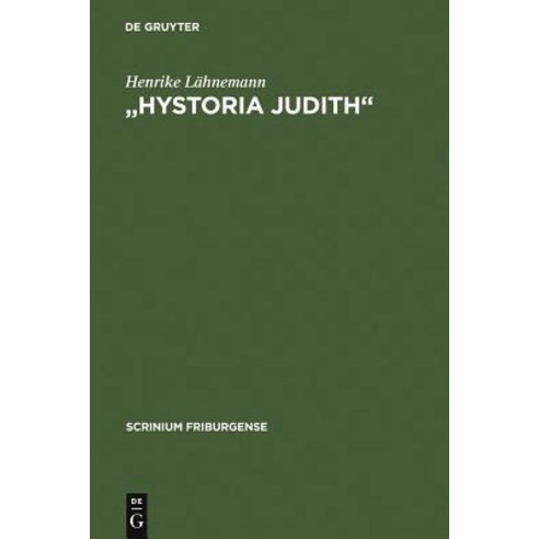 "Hystoria Judith": Deutsche Judithdichtungen Vom 12. Bis Zum 16. Jahrhundert Hardcover, de Gruyter