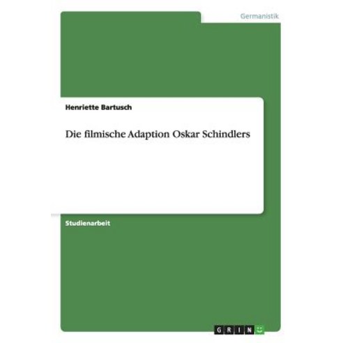 Die Filmische Adaption Oskar Schindlers Paperback, Grin Publishing