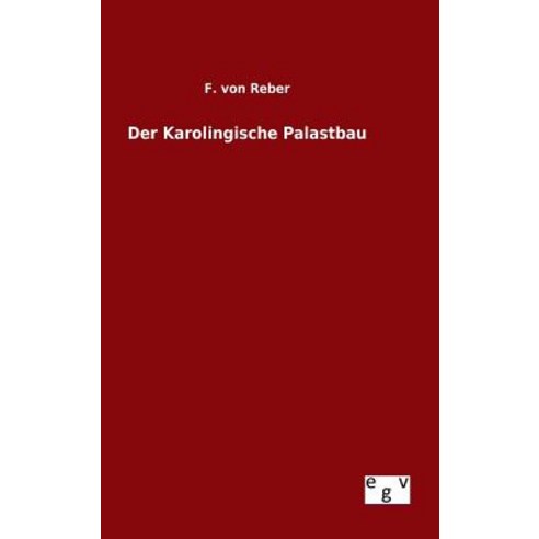 Der Karolingische Palastbau Hardcover, Salzwasser-Verlag Gmbh