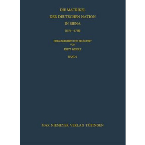 Die Matrikel Der Deutschen Nation in Siena (1573-1738) Hardcover, Walter de Gruyter