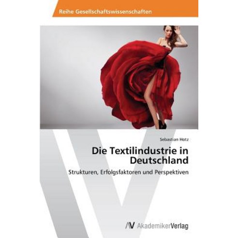 Die Textilindustrie in Deutschland Paperback, AV Akademikerverlag