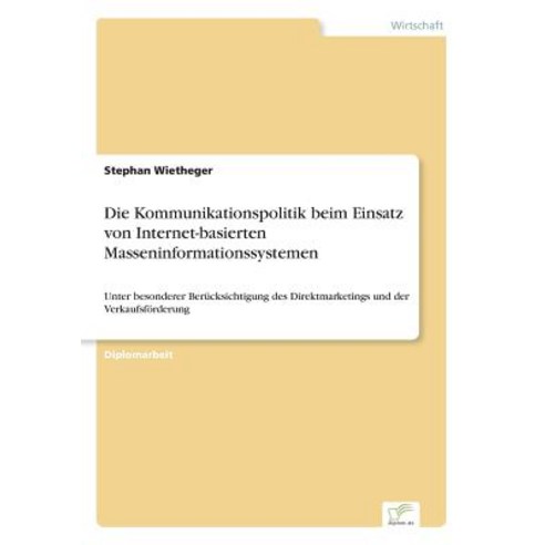 Die Kommunikationspolitik Beim Einsatz Von Internet-Basierten Masseninformationssystemen Paperback, Diplom.de