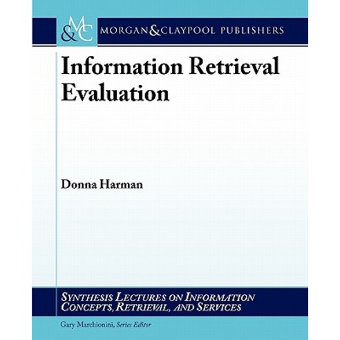 Information Retrieval Evaluation Paperback, Morgan & Claypool