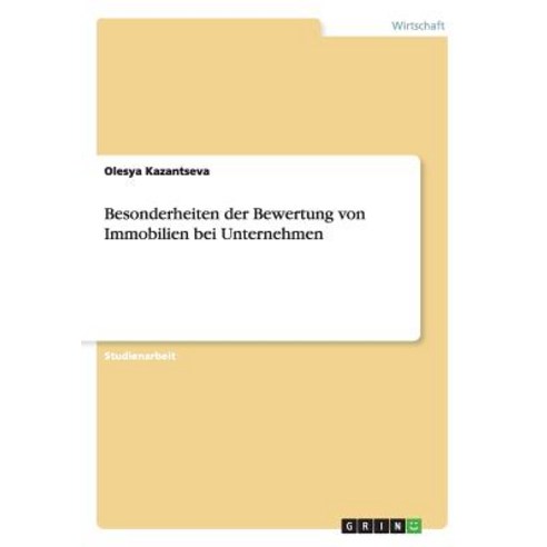 Besonderheiten Der Bewertung Von Immobilien Bei Unternehmen Paperback, Grin Verlag Gmbh