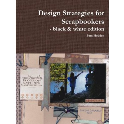Design Strategies for Scrapbookers - Black & White Edition Paperback, Lulu.com