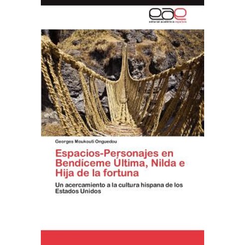 Espacios-Personajes En Bendiceme Ultima Nilda E Hija de La Fortuna Paperback, Eae Editorial Academia Espanola