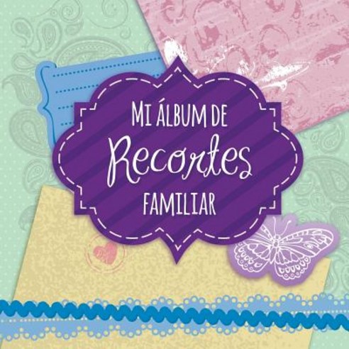 Mi Album de Recortes Familiar Paperback, Speedy Publishing LLC