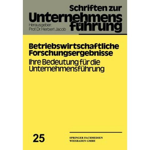 Betriebswirtschaftliche Forschungsergebnisse: Ihre Bedeutung Fur Die Unternehmensfuhrung Paperback, Gabler Verlag