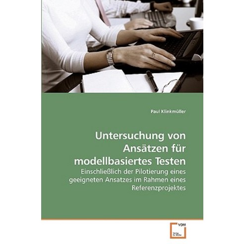 Untersuchung Von Ansatzen Fur Modellbasiertes Testen Paperback, VDM Verlag
