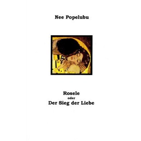 Rosele Oder Der Sieg Der Liebe Paperback, Createspace