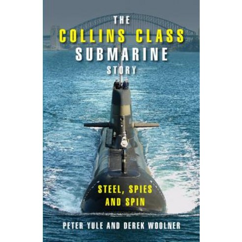 The Collins Class Submarine Story: Steel Spies and Spin Hardcover, Cambridge University Press