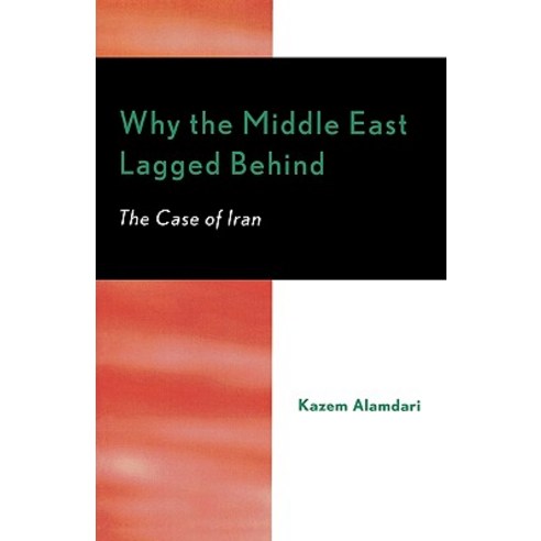 Why the Middle East Lagged Behind: The Case of Iran Paperback, University Press of America